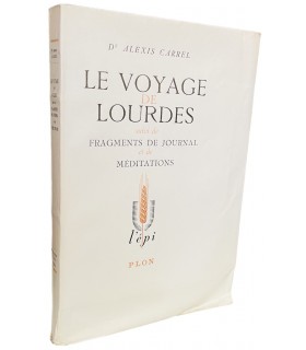 CARREL (Docteur Alexis). Le Voyage de Lourdes, suivi de Fragments de journal et de Méditations.