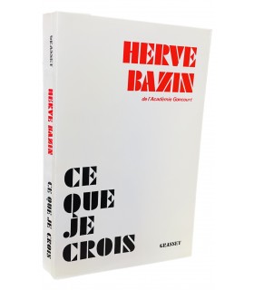 BAZIN (Hervé). Ce que je crois. Roman.